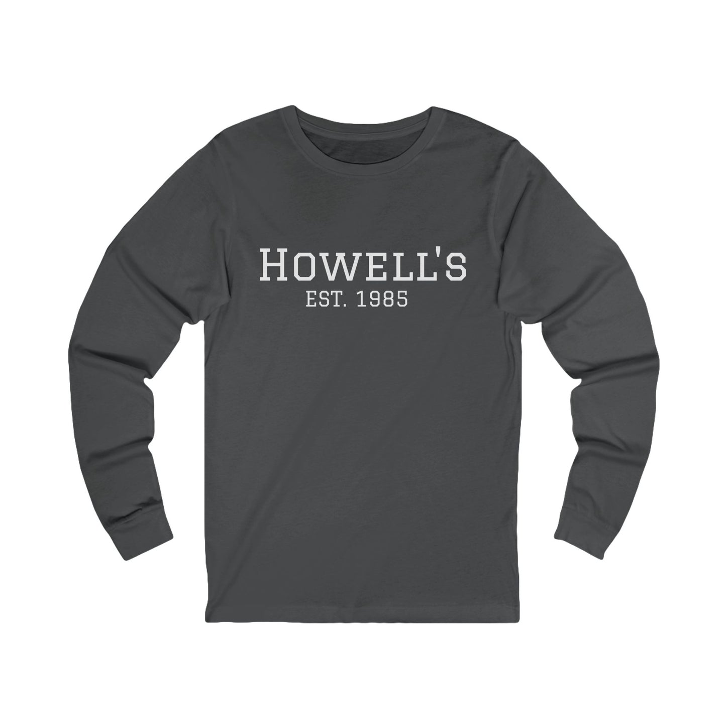 Howell's Long Sleeve Tee - HOWELL'S EST. 1985, Bella Canva Unisex Apparel